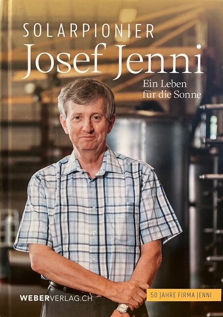 Biografie «Solarpionier Josef Jenni – ein Leben für die Sonne», 2026, Weber Verlag.